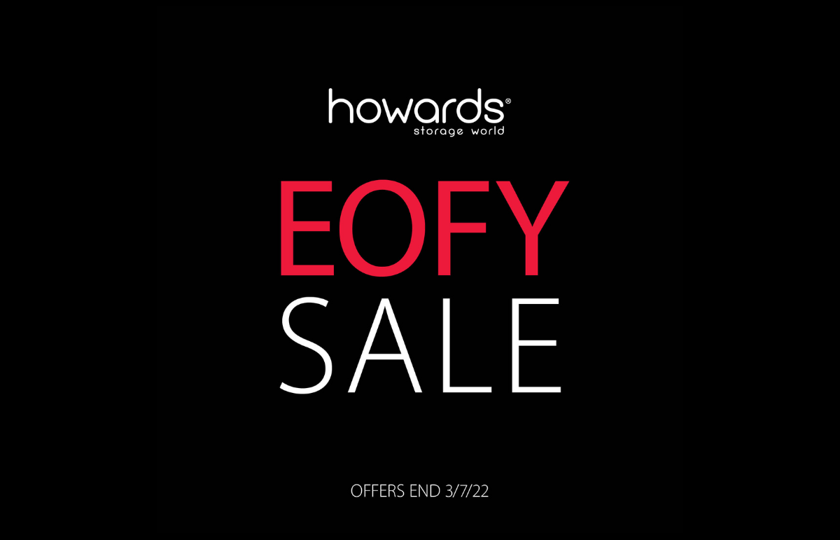 Howards Storage World EOFY Sale now on! 